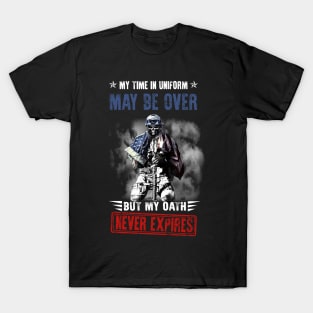 Veteran My Time In Uniform May Be Over But My Oath Never Expires T-Shirt